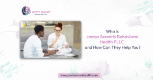 Jazzy Serenity Behavioral Health PLLC